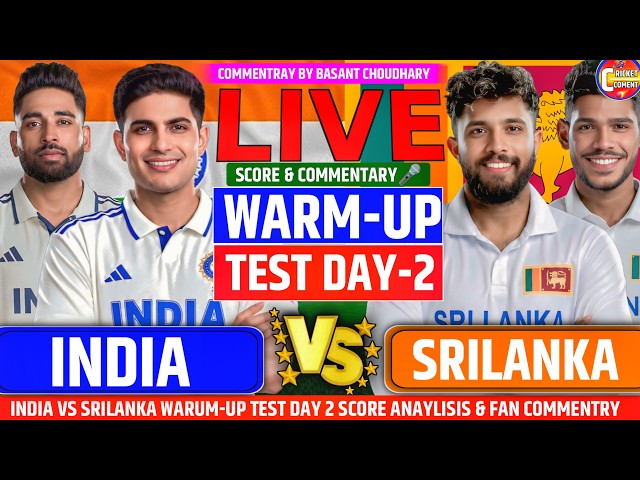 INDIA VS SRILANKA DAY 2 WARM-UP TEST MATCH SCORE ANALYSIS & FAN COMMENTRY