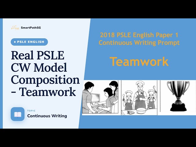 PSLE Continuous Writing: How to Write a Distinction Composition on "Teamwork" (PSLE 2018 CW Prompt)