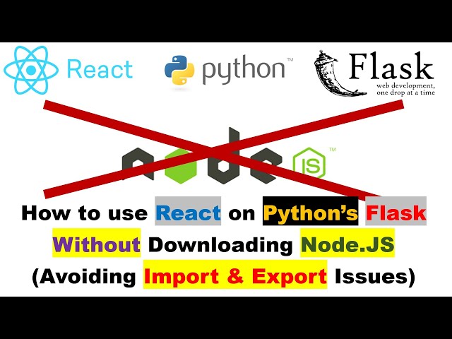 How to use React on Python’s Flask Without Downloading Node.JS (Avoiding Import & Export Issues)