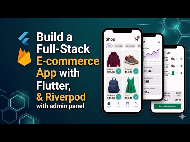 Build a Full-Stack E-commerce App with Flutter, Firebase & Riverpod (7+ Hours Masterclass)