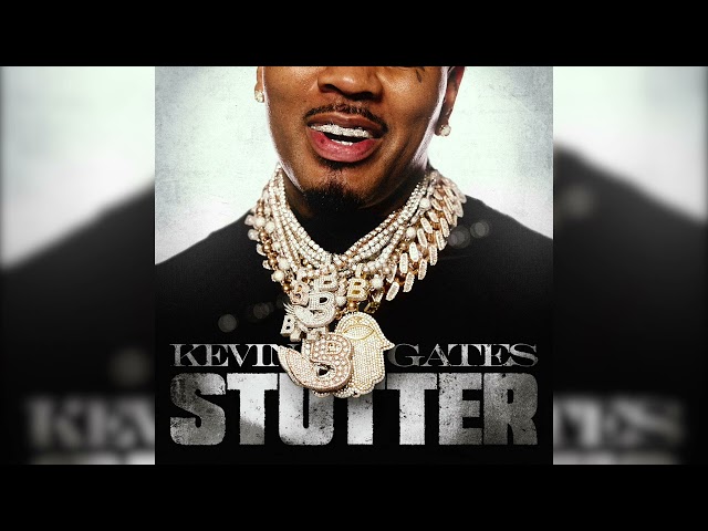 Kevin Gates - Stutter (Official Audio)