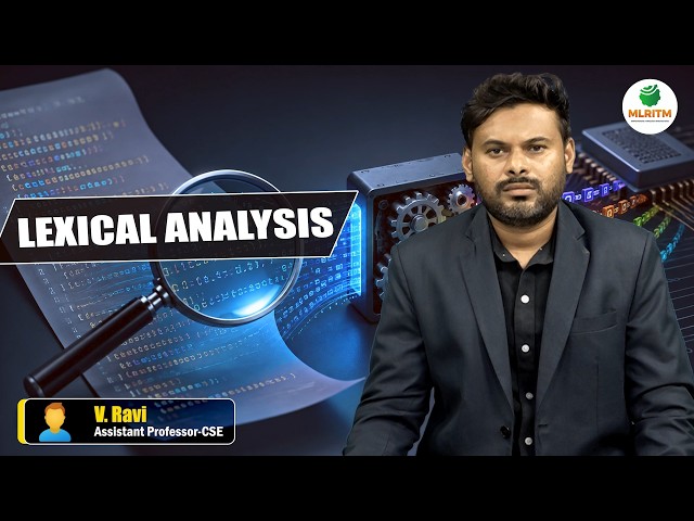 LEXICAL ANALYSIS | BY MR. V. RAVI || MLRITM