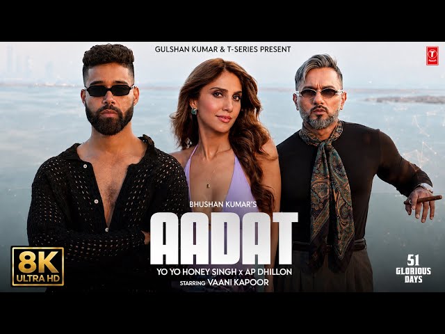 AADAT 8K Full Video: YO YO HONEY SINGH | AP DHILLON | VAANI KAPOOR | 51 GLORIOUS DAYS | BHUSHAN K