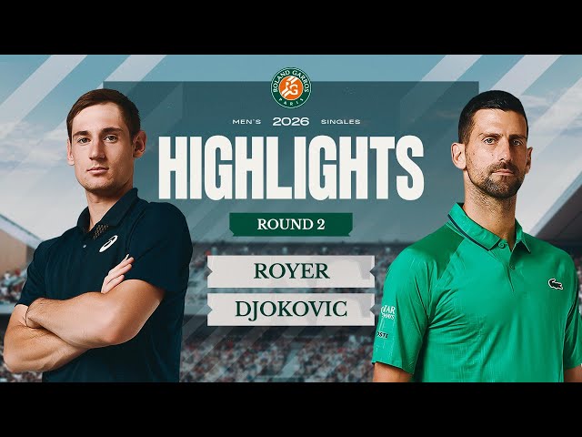 Valentin Royer vs Novak Djokovic | Round 2 Highlights | Roland-Garros 2026