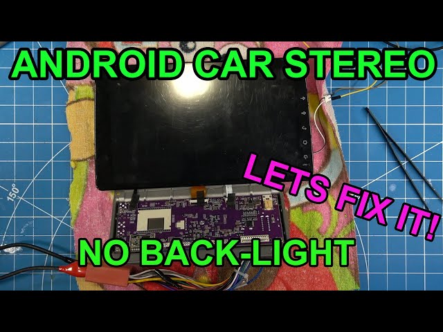 Android Car Stereo Repair - No Back Light