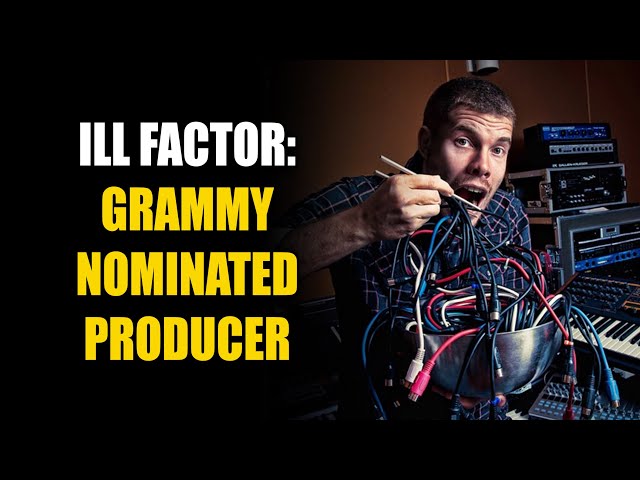 ill Factor: Grammy Nominated Producer!