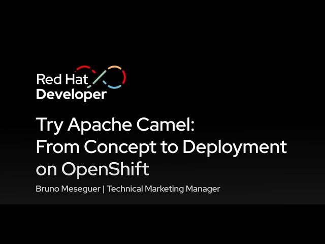Try Apache Camel: From Concept to Deployment on OpenShift