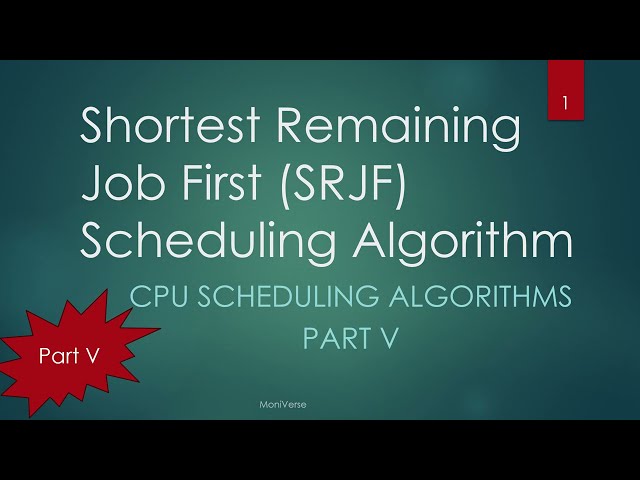 Shortest Remaining Job First SRJF Scheduling or Preemptive Shortest Job First Algorithm
