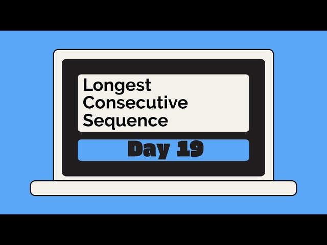 Day 19: Longest Consecutive Sequence | O(n) Solution