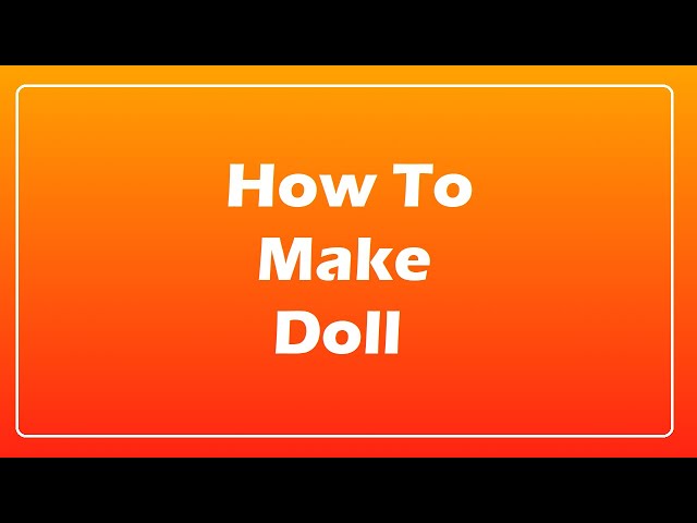 How to Make a Doll | Originative Acts