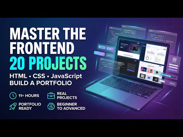 Master the Frontend: 20 HTML, CSS & JavaScript Projects (Build a Portfolio)