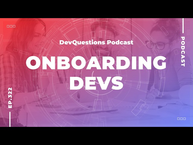 322. How to Onboard a New Developer the Right Way