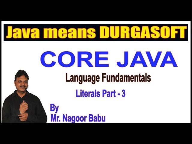 Core Java || Language Fundamentals || Literals Part - 3 || by Durga Sir