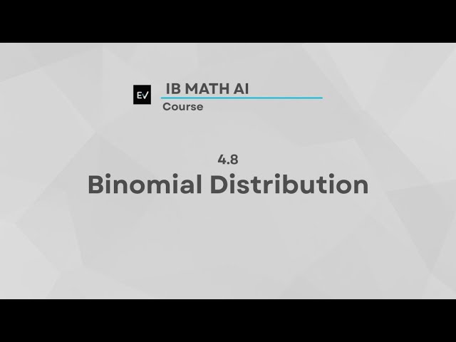 IB Math AI 4.8 | Binomial Distribution