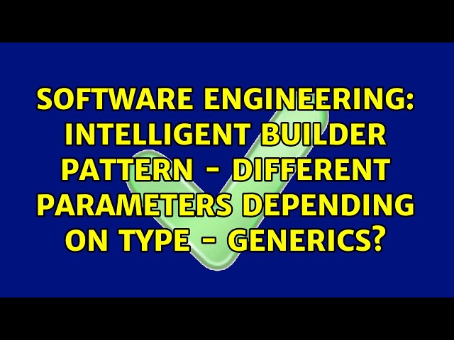 Intelligent builder pattern - different parameters depending on type - generics?