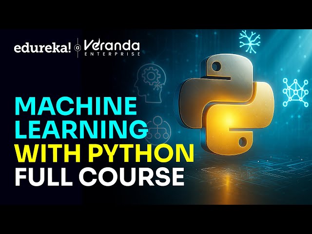 Machine Learning with Python Full Course [2025] | Machine Learning - Beginner to Advanced | Edureka