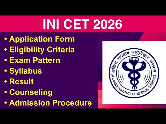 INI CET 2026 - Eligibility Criteria, Exam Date, Application form, Syllabus, Counseling
