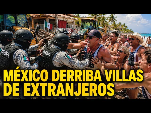 Mexico reclaims its beaches and demolishes villas owned by foreigners