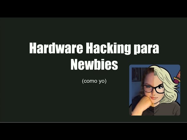 Hardware Hacking para dummies, Gabriela García (Gabs)