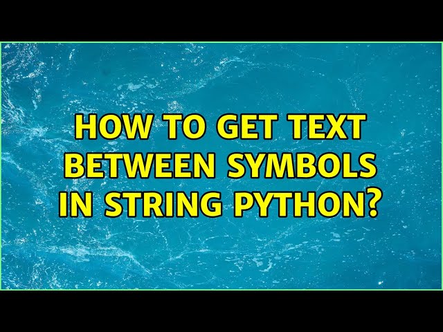 How to get text between symbols in string Python? (2 Solutions!!)