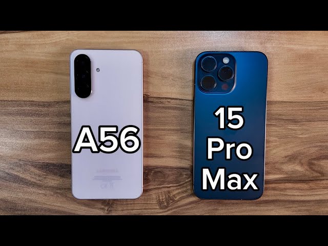 Samsung Galaxy A56 vs iPhone 15 Pro Max