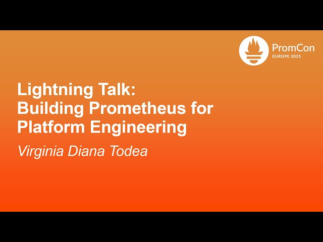 Lightning Talk: Building Prometheus for Platform Engineering - Virginia Diana Todea