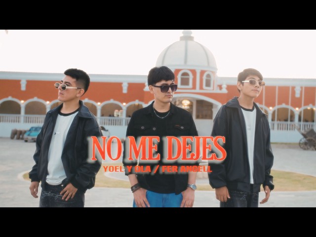 No Me Dejes - Yoel y DLA Ft. Fer Angell (Official Video)