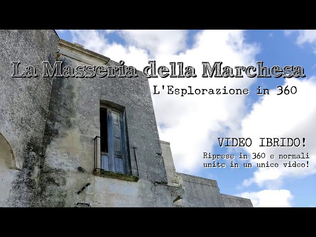 Esploriamo in  360°la  MASSERIA  della MARCHESA(VIDEO IBRIDO - LEGGERE DESCRIZIONE!)