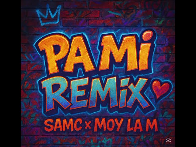 PA MÍ (Remix) – SAMC x Moy la M