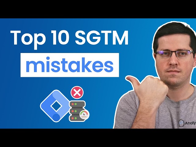 10 common Server-side Google Tag Manager mistakes