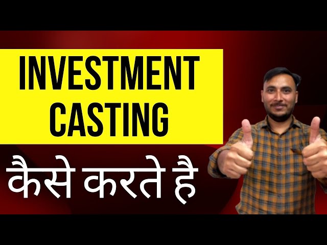 Investment Casting || Precision Casting || Lost Wax Investment Casting