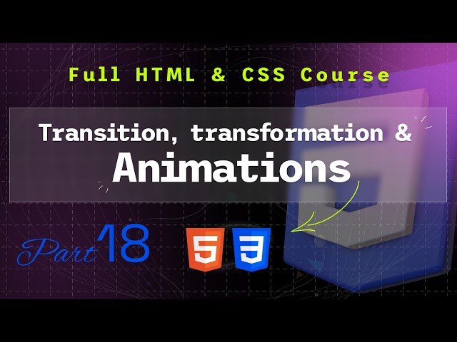 CSS Course Part 8: Transition, Transform, Animation and Keyframes Explained