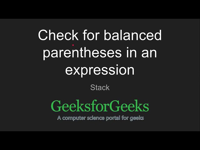 Check for balanced parentheses in an expression | GeeksforGeeks