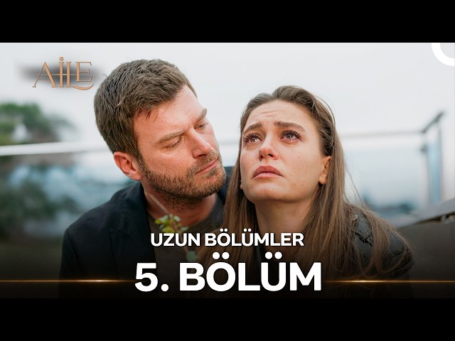 Aile 5. Bölüm (Uzun Versiyon)