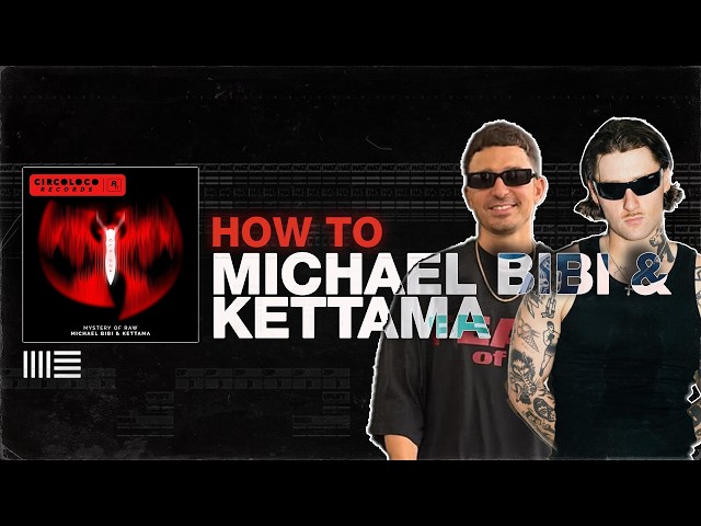 How to make House music like Michael Bibi & KETTAMA (MYSTERY OF RAW)