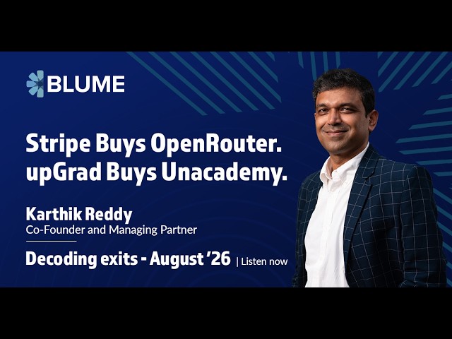 Stripe Buys OpenRouter. upGrad Buys Unacademy | Decoding exits - August '26