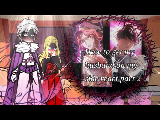 How to get my husband on my side react to the future Part 2 [] Gacha reaction 