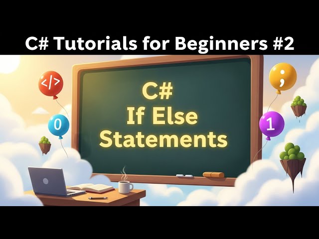 C# Tutorials for Beginners: #2 C#Conditions  and If Statements Explained