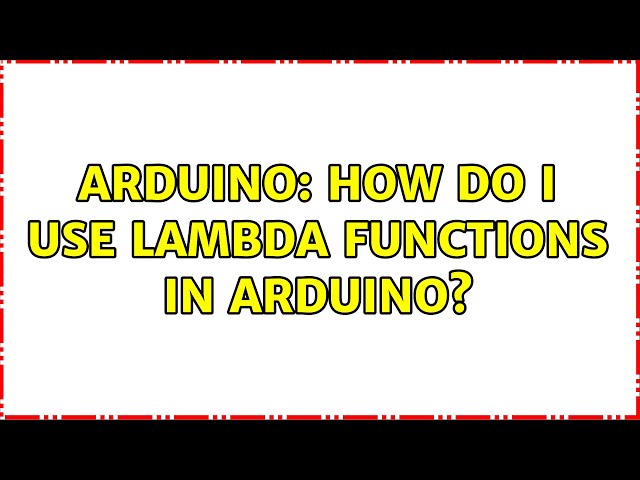 Arduino: How do I use lambda functions in Arduino?