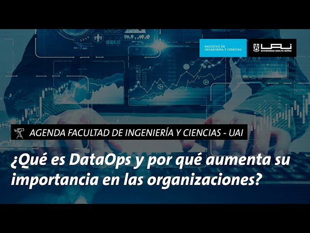 Qué es DataOps y su importancia en las organizaciones| Facultad de Ingeniería y Ciencias