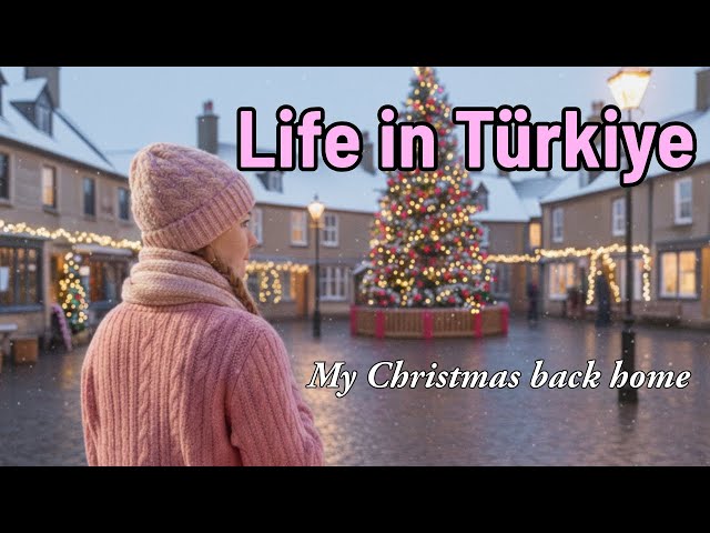 British Girl Living in Türkiye: My Christmas Back Home 🎄✈️