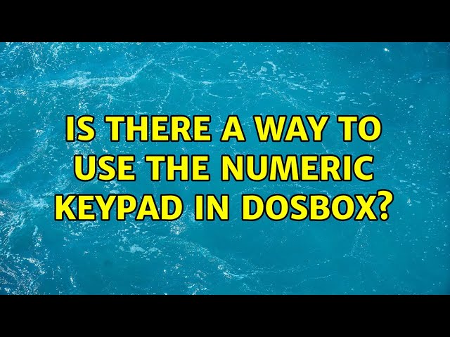 Is there a way to use the numeric keypad in DOSBox? (2 Solutions!!)