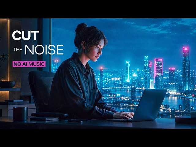 Late Night Work Session — Deep Focus Music — No AI Music