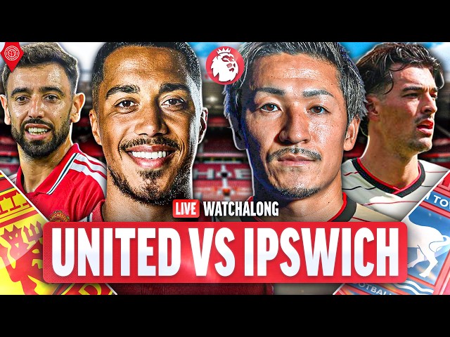 Manchester United 5-2 Ipswich Town | LIVE Premier League WatchAlong