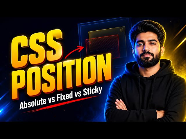 CSS Position Complete Tutorial | Relative, Absolute, Fixed & Sticky | Lecture #2