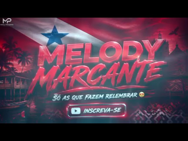 MELODY MARCANTE ✔️✔️ (((SÓ AS QUE FAZEM RELEMBRAR 😍😍////MÍDIA PARAENSE PRODUÇÕES... 
