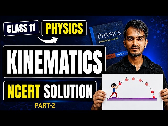 Class 11 Physics Kinematics | Complete Chapter NCERT Solutions | Aryan Sir