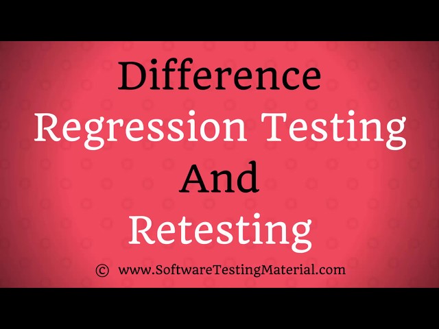 Difference Between Regression Testing And Retesting
