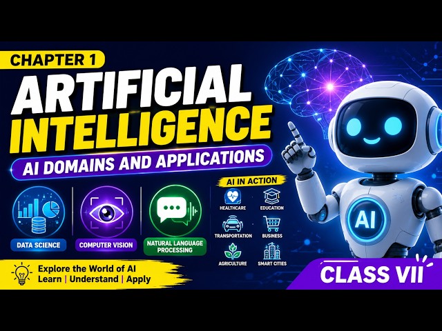 Class 7 AI Chapter 1 | AI Domains and Applications | Full Chapter Explained