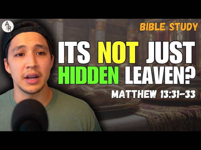 The Parable of The Mustard Seed And The Hidden Leaven Fully Explained | Matthew 13:31-33